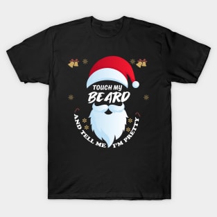 Touch My Beard And Tell Me Im Pretty christmas T-Shirt